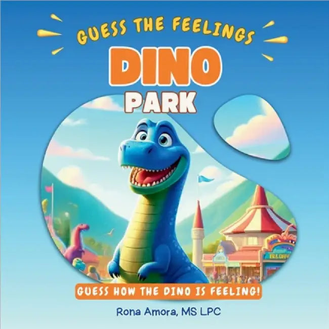 Dino Park: Guess How The Dino Is Feeling! by Rona Amora