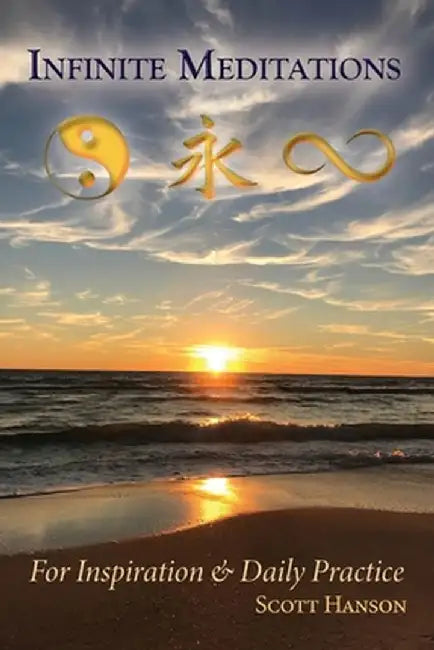 Infinite Meditations: For Inspiration & Daily Practice by Scott Hanson