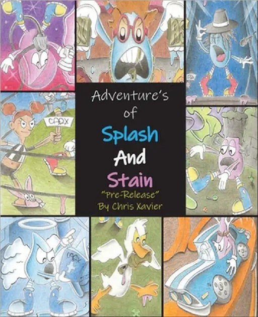 Adventure's of Splash and Stain: pre-release by Christopher Xavier