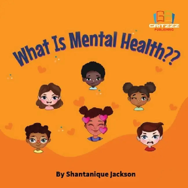 What is Mental Health by Shantanique Jackson, Gritzzz Publishing