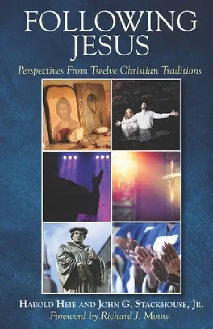 Following Jesus: Perspectives from Twelve Christian Traditions by John G. Stackhouse