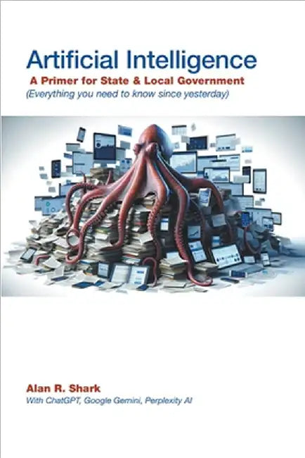 AI - A Primer for State and Local Governments by Alan R. Shark