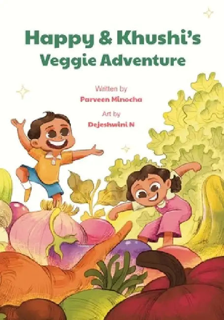 Happy & Khushi's Veggie Adventure by Dejeshwini N