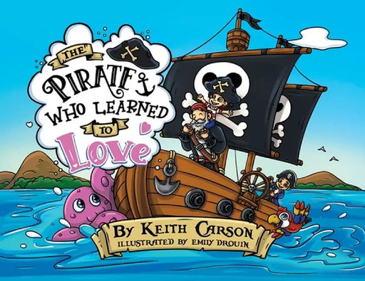 The Pirate Who Learned To Love by Keith Carson