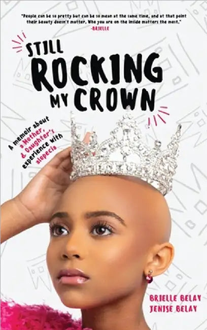 Still Rocking My Crown: A memoir about a mother and daughter's experience with alopecia by Brielle Belay