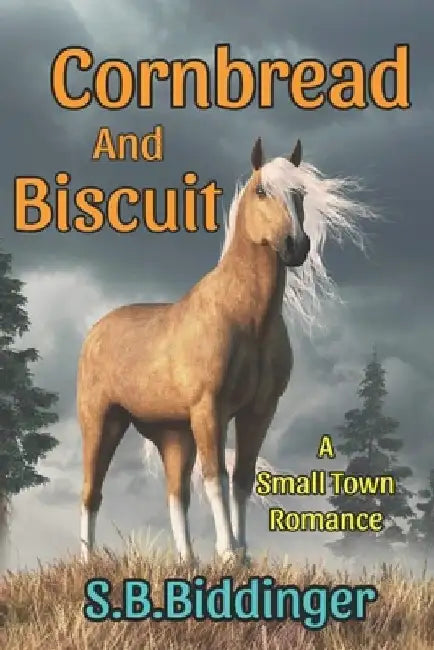 Cornbread and Biscuit: A Small Town Romance by S. B. Biddinger