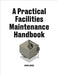 A Practical Facilities Maintenance Handbook by Kevin Jones