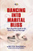 Dancing Into Marital Bliss: Your Essential Guide to the Early Years of Marriage by Ruth Bajimi