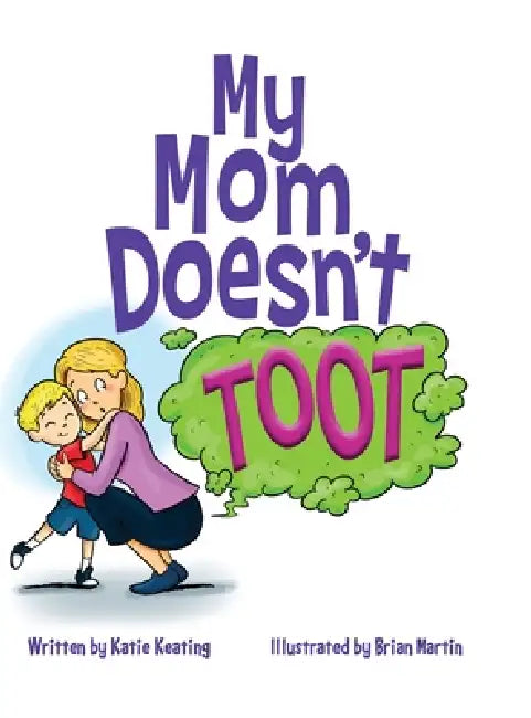 My Mom Doesn't Toot by Katie Keating, Brian Martin