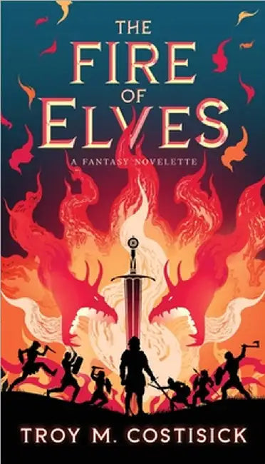 The Fire of Elves by Troy M. Costisick