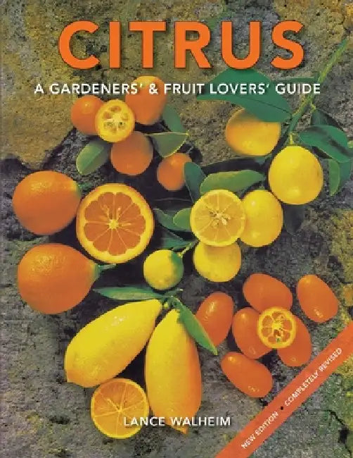 Citrus: A Gardeners' & Fruit Lovers' Guide by Lance Walheim