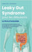Leaky Gut Syndrome pour les débutants Le livre d'entraide Comment interpréter correctement les symptômes d'un intestin perméable, en identifier les ca by Christoph Beckonert