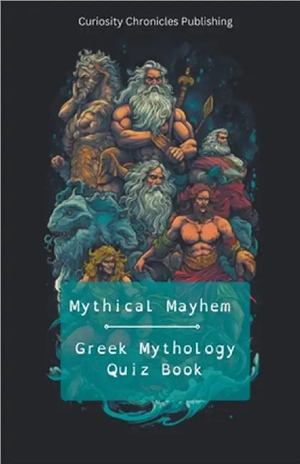 Greek Mythology Quiz Book by Publishing, Curiosity Chronicles