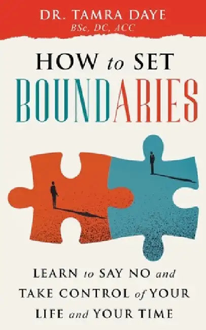 How To Set Boundaries; Take Control Of Your Life And Time by Tamra Daye