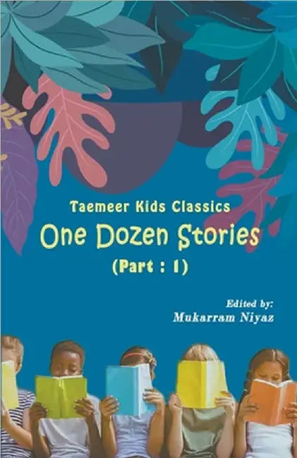 Taemeer Kids Classics: One Dozen Stories: Part-1 by Mukarram Niyaz