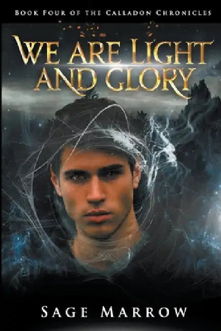 We Are Light and Glory by Sage Marrow