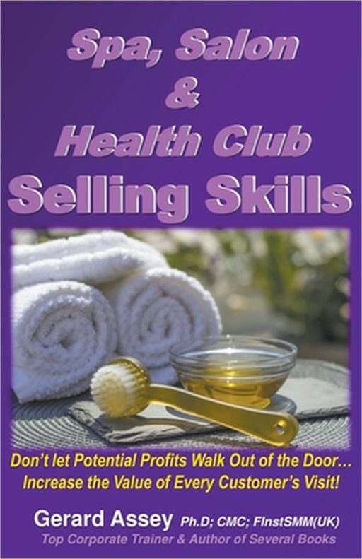 Spa, Salon & Health Club Selling Skills by Gerard Assey