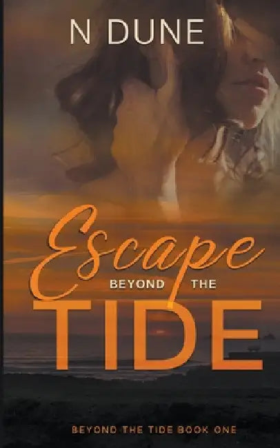 Escape Beyond the Tide by N. Dune