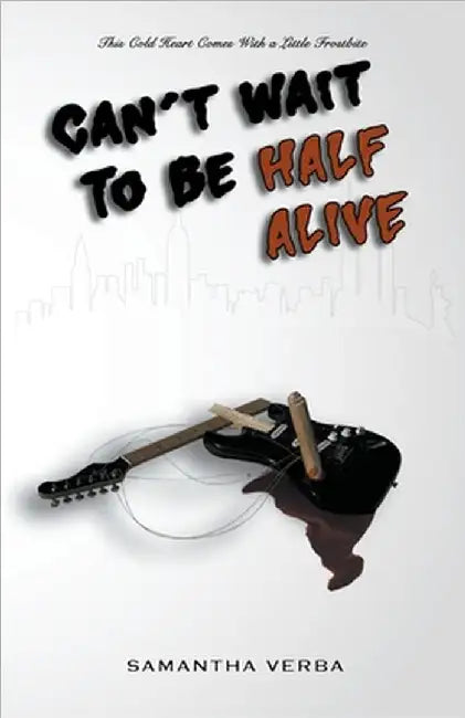 Can't Wait To Be Half Alive by Samantha Verba