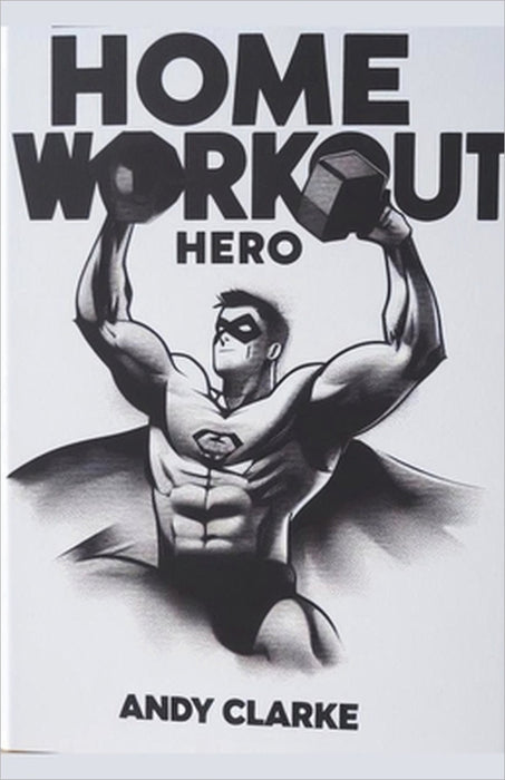 Home Workout Hero by Andy Clarke