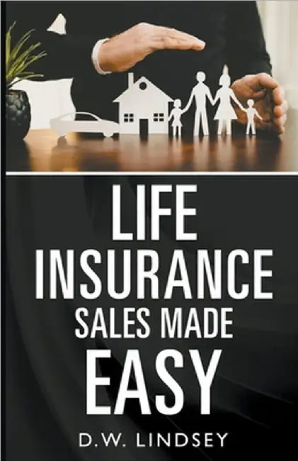 Life Insurance Sales Made Easy by D. W. Lindsey