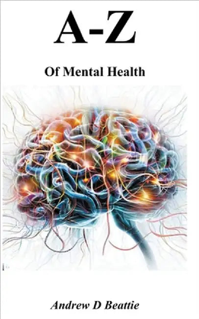 A - Z of Mental Health by Andrew D. Beattie
