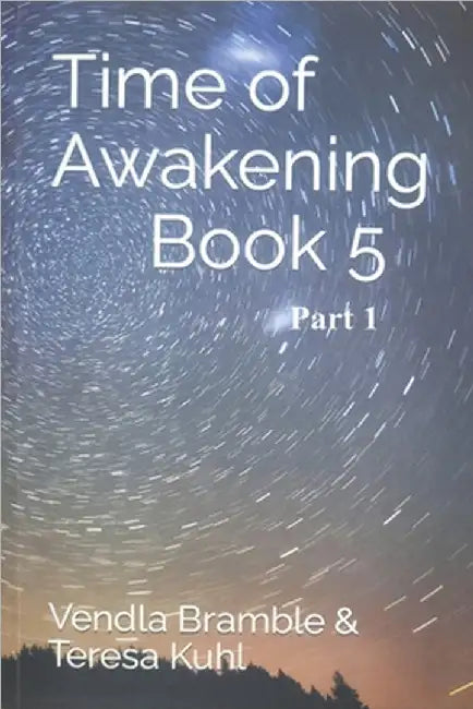 Time of Awakening: Book 5 Part 1 by Bramble, Vendla