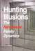 Hunting Illusions The Narcissistic Family Dynamics by Brian Gibson