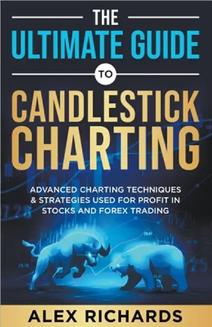 The Ultimate Guide to Candlestick Charting by Alex Richards