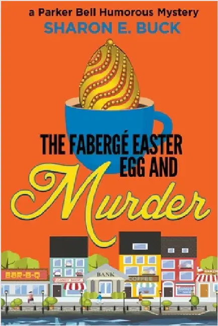 The Faberge Easter Egg and Murder by Sharon E. Buck