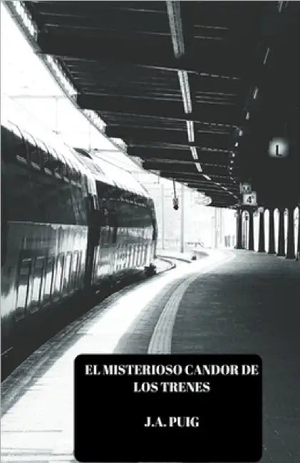 El misterioso candor de los trenes by Puig, J. a.