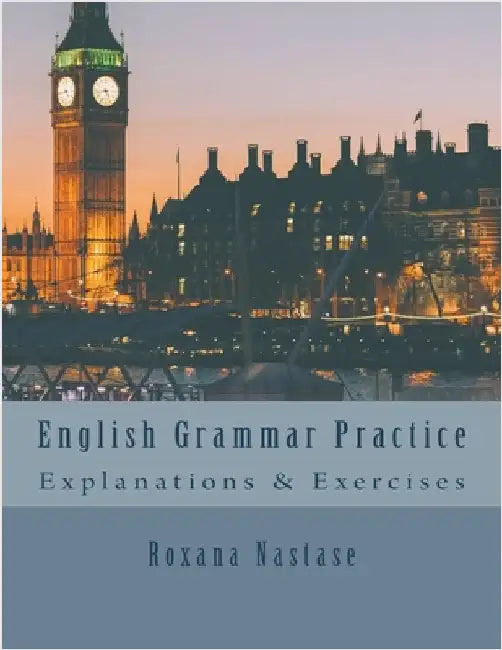 English Grammar Practice by Roxana Nastase