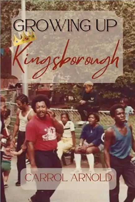 Growing Up Kingsborough by Arnold, Carrol