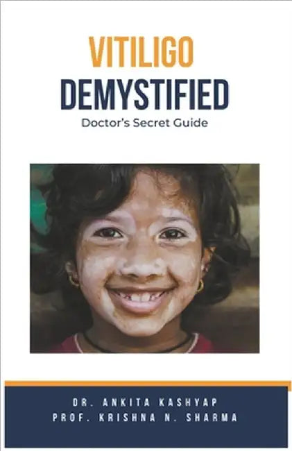 Vitiligo Demystified Doctors Secret Guide by Ankita Kashyap