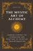 The Mystic Art of Alchemy: Understanding the Symbolism and Practice of Spiritual Transformation by Sergio Rijo