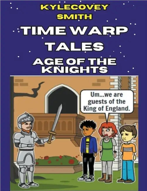 Time Warp Tales: Age of the Knights by Smith, Kylecovey