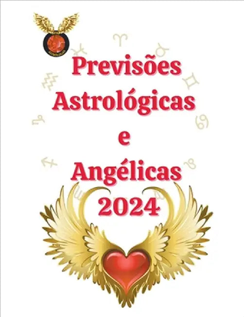 Previsões Astrológicas e Angélicas 2024 by Rubi, Angeline A.