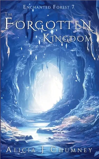 The Forgotten Kingdom by Alicia J. Chumney