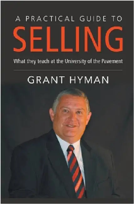 A Practical Guide to Selling by Hyman, Grant