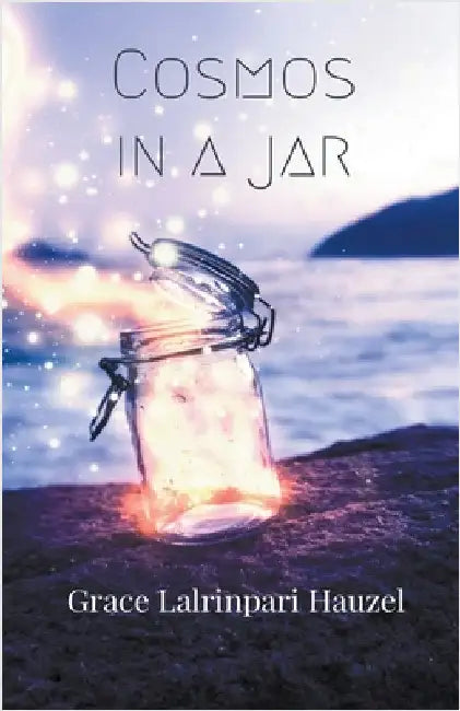Cosmos In A Jar by Grace Lalrinpari Hauzel