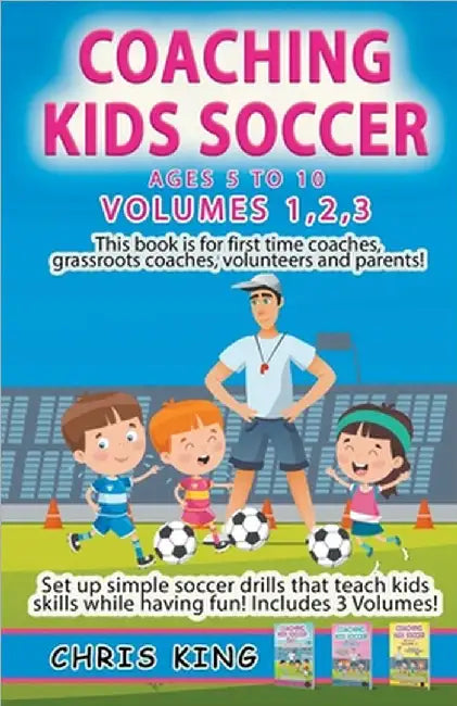Coaching Kids Soccer - Volumes 1-2-3 by King, Chris