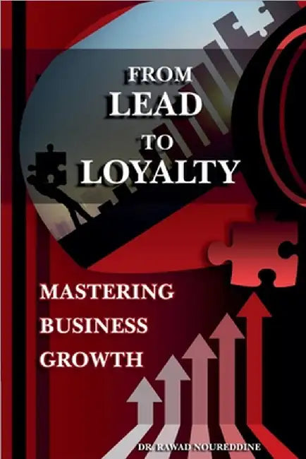 From Lead to Loyalty by Rawad Noureddine
