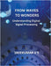 From Waves to Wonders: Understanding Digital Signal Processing by Sreekumar, V. T.