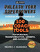 Unleash Your Superpowers: Harnessing the Power of 100 Life Coaching Tools for Personal Transformation, Growth, and Success by Melvyn C. C. Valenzuela