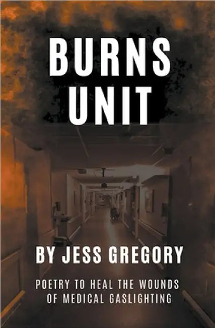 Burns Unit by Gregory, Jess