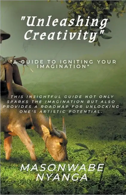 Unleashing Creativity by Nyanga, Masonwabe