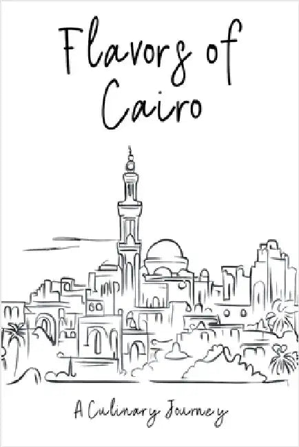 Flavors of Cairo: A Culinary Journey by Books, Clock Street