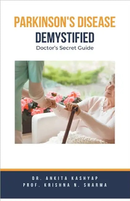 Parkinson's Disease Demystified: Doctor's Secret Guide by Kashyap, Ankita