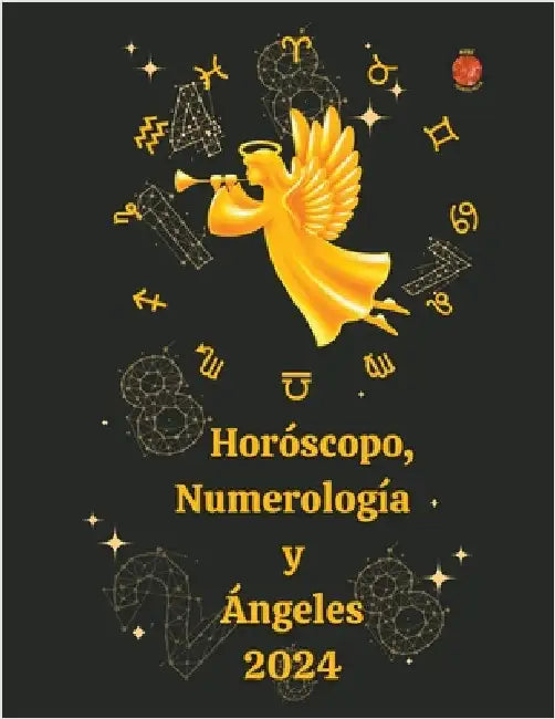 Horóscopo, Numerología y Ángeles 2024 by Alina a. Rubi
