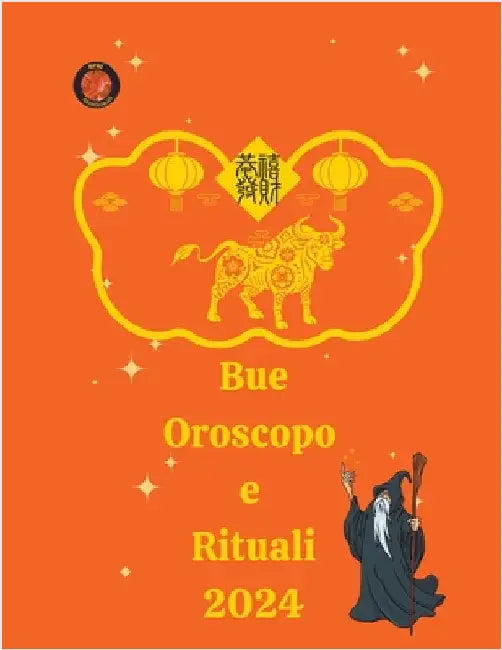 Bue Oroscopo e Rituali 2024 by Rubi, Alina a.